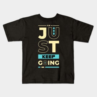 Just Keep Going Motivational Quote Kids T-Shirt